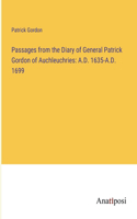 Passages from the Diary of General Patrick Gordon of Auchleuchries