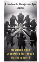 Mastering Agile Leadership for Today's Business World