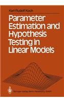 Parameter Estimation and Hypothesis Testing in Linear Models