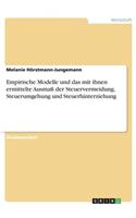 Empirische Modelle und das mit ihnen ermittelte Ausmaß der Steuervermeidung, Steuerumgehung und Steuerhinterziehung