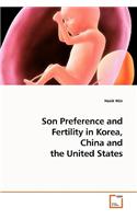 Son Preference and Fertility in Korea, China and the United States