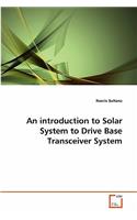 An introduction to Solar System to Drive Base Transceiver System