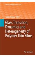 Glass Transition, Dynamics and Heterogeneity of Polymer Thin Films: (252 Advances in Polymer Science)