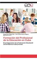 Formacion del Profesional de La Educacion En Cuba