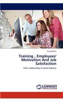 Training, Employees' Motivation And Job Satisfaction