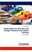 Guide Book on Fine Art and Design Proposal and Thesis Writing