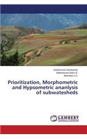 Prioritization, Morphometric and Hypsometric ananlysis of subwatesheds
