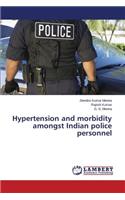 Hypertension and morbidity amongst Indian police personnel