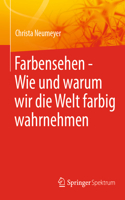 Farbensehen - Wie Und Warum Wir Die Welt Farbig Wahrnehmen