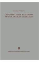 Die Gestalt Der Kassandra in Der Antiken Literatur: (Beitrage Zur Altertumskunde)