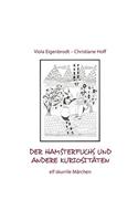 Der Hamsterfuchs und andere Kuriositäten - elf skurrile Märchen