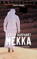 Letzte Ausfahrt Mekka: Nach einer wahren Geschichte