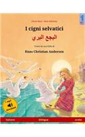 I cigni selvatici - Albagaa Albary. Libro per bambini bilingue tratto da una fiaba di Hans Christian Andersen (italiano - arabo)