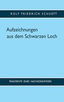 Aufzeichnungen aus dem Schwarzen Loch: Fragmente eines Nachsokratikers