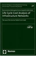 Life Cycle Cost Analysis of Infrastructure Networks