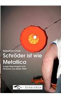 Schröder ist wie Metallica