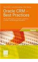 Oracle Crm - Best Practices: Wie Sie Crm Nutzen, Um Kunden Zu Gewinnen, Zu Binden Und Beziehungen Auszubauen