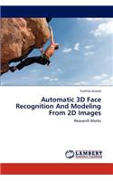 Automatic 3D Face Recognition And Modeling From 2D Images