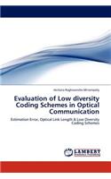 Evaluation of Low diversity Coding Schemes in Optical Communication