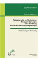 Pädagogische und technische Herausforderungen zur Einrichtung virtueller Schulungsumgebungen: Realisierung und Bewertung