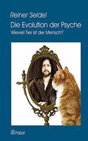 Die Evolution Der Psyche: Wieviel Tier Ist Der Mensch?