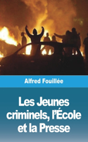 Les Jeunes criminels, l'École et la Presse