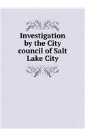 Investigation by the City Council of Salt Lake City