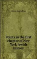 Points in the first chapter of New York Jewish history