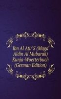 Ibn Al Atir'S (Magd Aldin Al Mubarak) Kunja-Woerterbuch (German Edition)