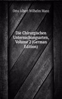 Die Chirurgischen Untersuchungsarten, Volume 2 (German Edition)