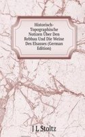 Historisch-Topographische Notizen Uber Den Rebbau Und Die Weine Des Elsasses (German Edition)
