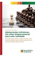 Adolescentes infratores: Um olhar biopsicossocial para esta realidade