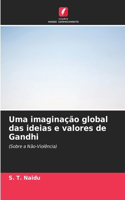 Uma imaginação global das ideias e valores de Gandhi