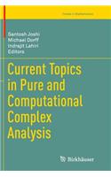 Current Topics in Pure and Computational Complex Analysis