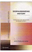 Debrahmanising History: Dominence and Resistence in Indian Society