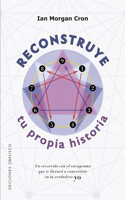 Reconstruye Tu Propia Historia