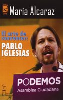 El arte de convencer: Pablo Iglesias: Como ser un buen orador (Rara Avis de Ensayo) (Spanish Edition)