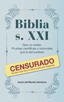 Biblia s. XXI: Dios no existe. Pruebas científicas y racionales que lo demuestran