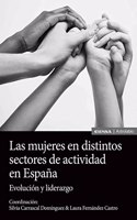 Las mujeres en distintos sectores de actividad en Espana: Evolucion y liderazgo