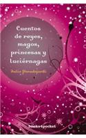 Cuentos de Reyes, Magos, Princesas y Luciernagas