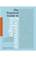 Practical Guide to Experience Design: A Guidebook for Passionate, Curious, and Intentional People who Enjoy Designing for Humans