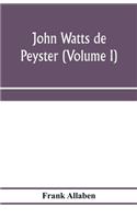 John Watts de Peyster (Volume I)