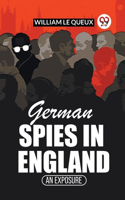 German Spies In EnglandAn Exposure (Edition2023)