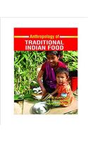 ANTHROPOLOGY OF TRADITIONAL INDIAN FOOD