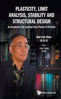 Plasticity, Limit Analysis, Stability and Structural Design: An Academic Life Journey from Theory to Practice