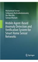 Mobile Agent-Based Anomaly Detection and Verification System for Smart Home Sensor Networks