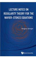 Lecture Notes on Regularity Theory for the Navier-Stokes Equations