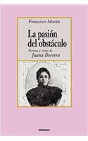 La Pasion Del Obstaculo - Poemas Y Cartas De Juana Borrero