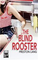 Blind Rooster