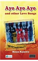 Ayo Ayo Ayo and other Love Songs
